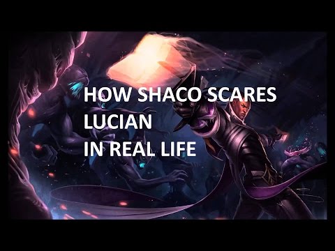 How shaco scares lucian IN REAL LIFE
