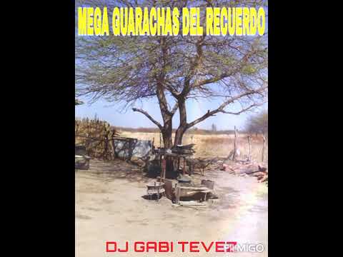 MEGA GUARACHAS DEL RECUERDO DJ GABI TEVEZ