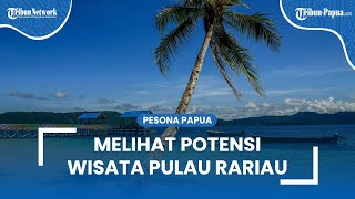 Melihat Potensi Wisata Pulau Rariau di Kawasan Taman Nasional Teluk Cenderawasih: Cocok untuk Santai