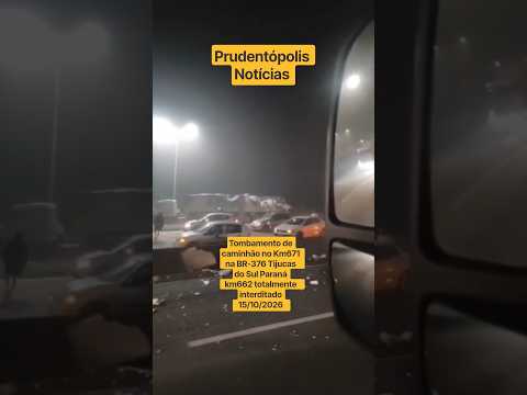 Tombamento de caminhão no Km671  na BR-376 Tijucas do Sul Paraná km662 totalmente interditado