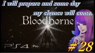 PS4®Pro 【女性実況】　~Blood borne~ 　　果たして私が何処まで通じる？＃28