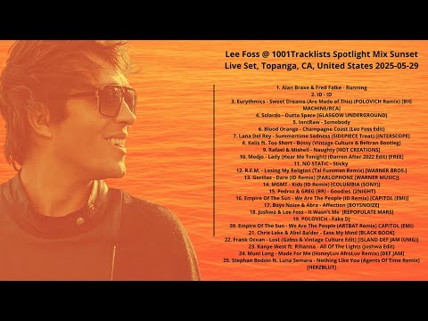 Lee Foss @  Spotlight Mix Sunset Live Set, Topanga, CA, United States 2025-05-29 with tracklist