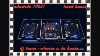 dj irene - whores n da house ( hard house )