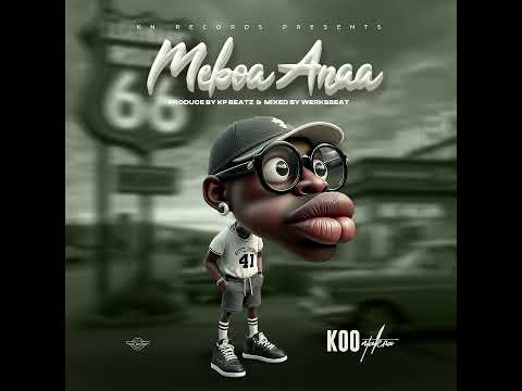 Koo Ntakra - Meboa Anaa ( Audio Slide) - Prod By KP Beatz /  Mixed By WerksBeat