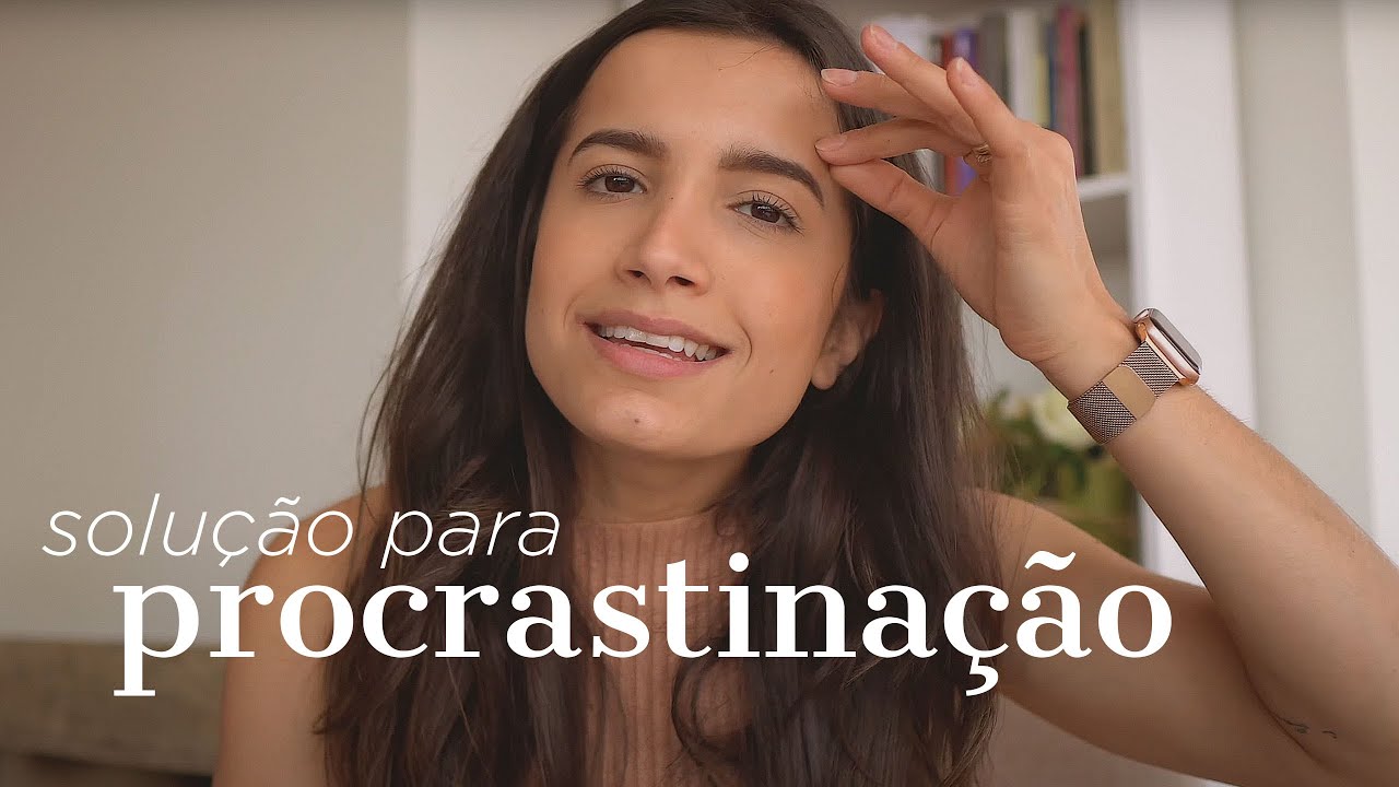 A solução para a PROCRASTINAÇÃO que você PRECISA
