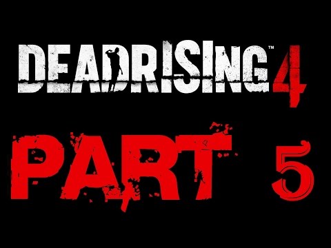 Dead Rising 4 Walkthrough Part 5 HD No Commentary Xbox One