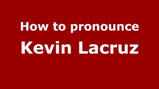 How to pronounce Kevin Lacruz