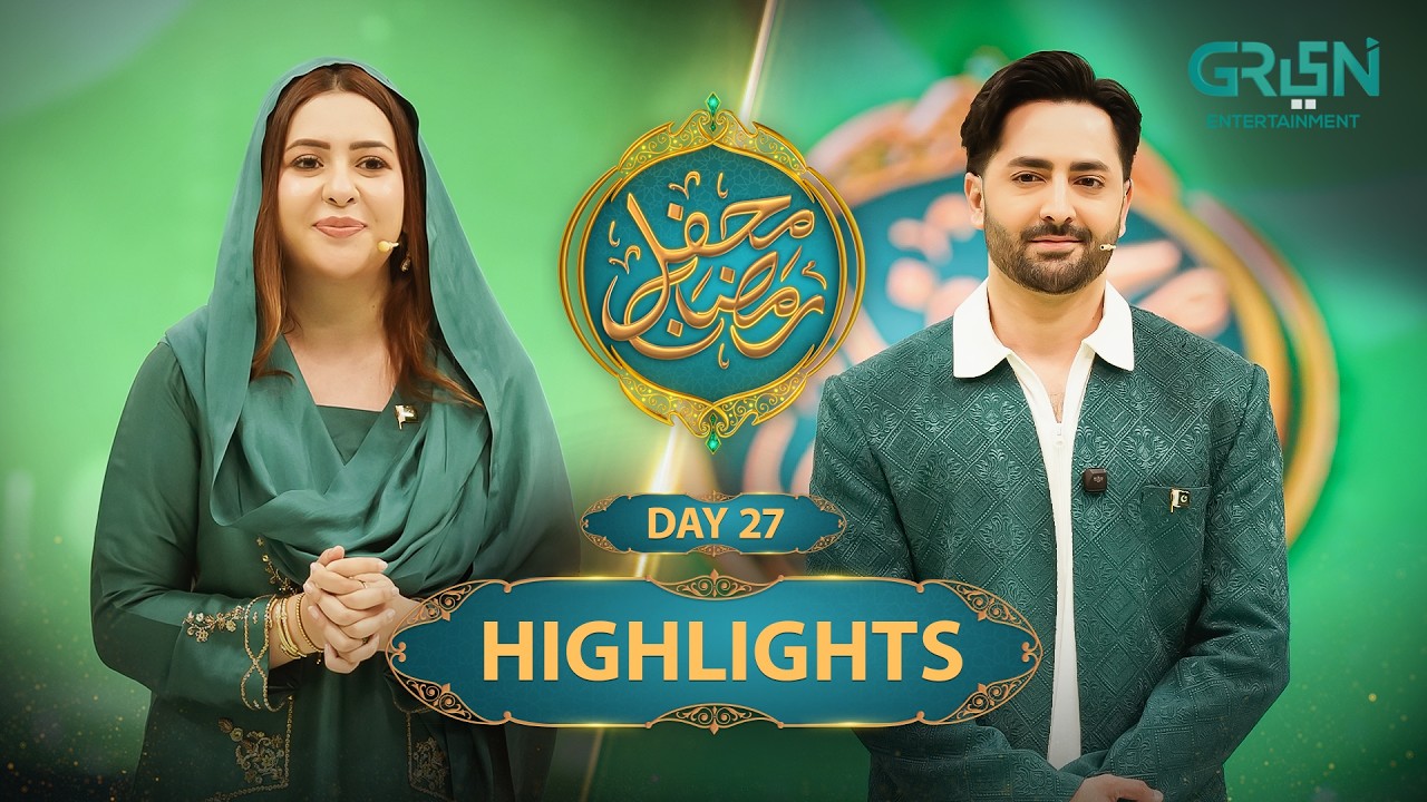 Highlights | Mehfil e Ramzan Day 27 | Rabia Anum & Danish Taimoor | Green TV Entertainment