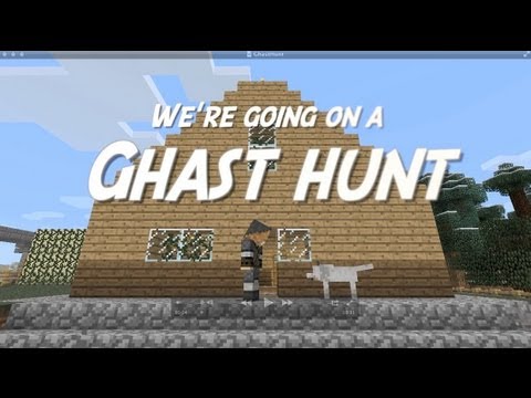 We're going on a Ghast hunt...