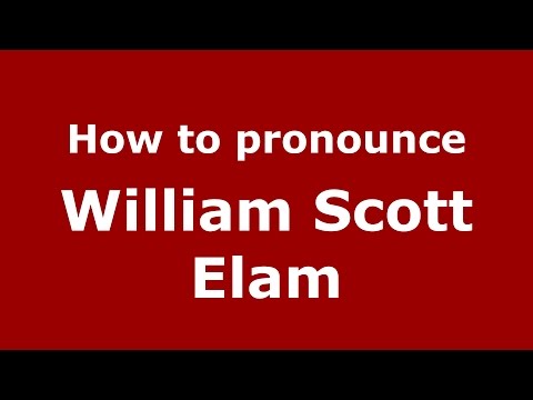 How to pronounce William Scott Elam (American English/US)  - PronounceNames.com