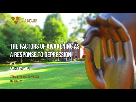The Factors of Awakening as a Response to Depression | Ajahn Pavaro  | 12 Oct '25