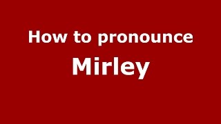 How to pronounce Mirley