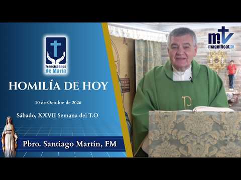"Imita a María, vive el Evangelio" | Homilía, Sábado, XXVII Semana del T.O (10-10-2026) | P. Santiago Martín, FM