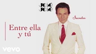 José José - Entre Ella y Tú (Cover Audio)