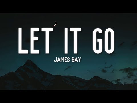 Let It Go - James Bay (Lyrics) 🎵