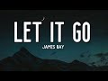 Let It Go - James Bay (Lyrics) 🎵
