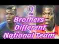 Paul Pogba - Florentin Pogba 2Brothers Different National Team.