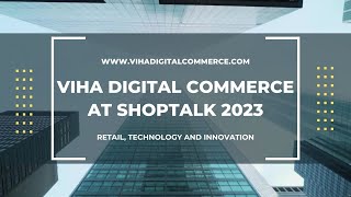 Viha Digital Commerce at SHOPTALK 2023: Retail, Technology, and Innovation