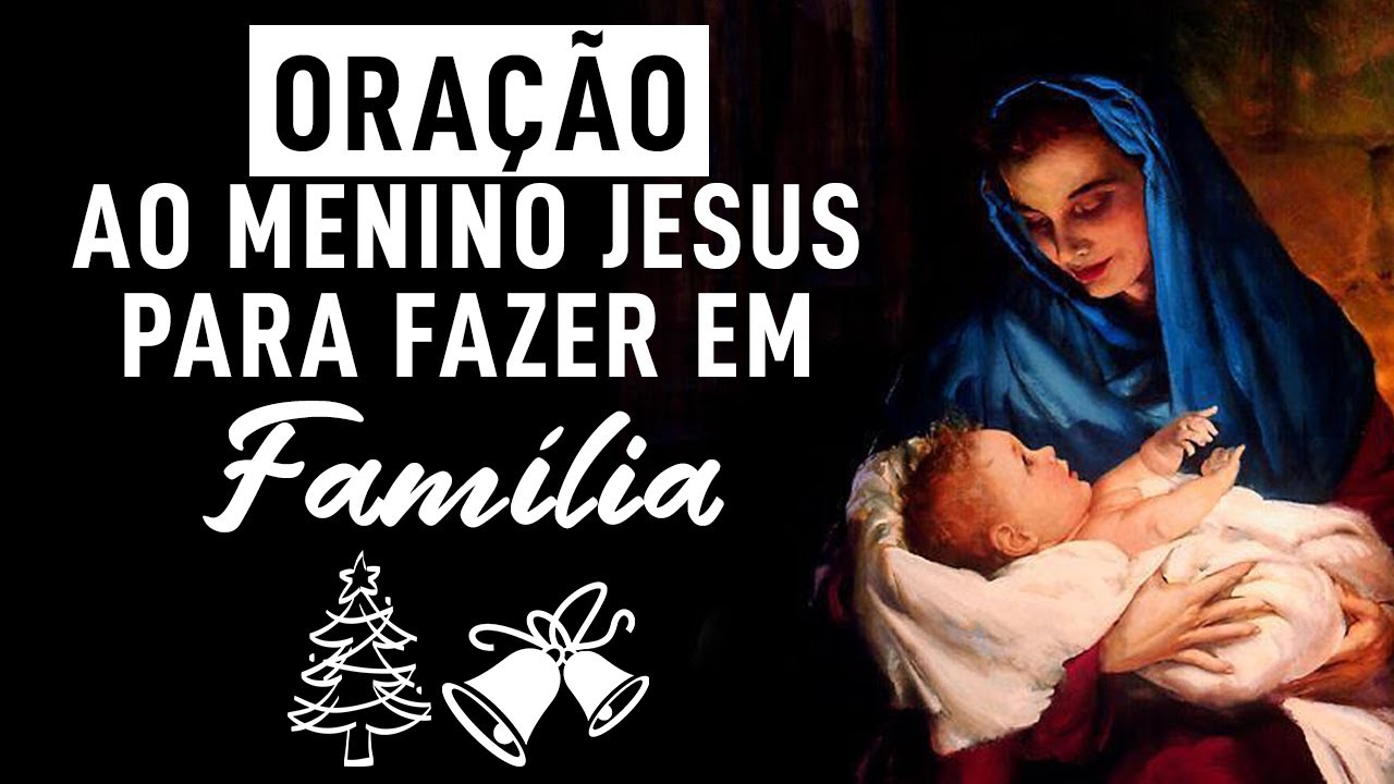 ORAÇÃO ao MENINO JESUS para fazer em família na Véspera de Natal e Ano Novo.