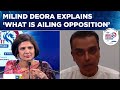 Milind Deora Explains What Is Ailing Opposition | Times Now Summit 2024 | Lok Sabha Polls 2024