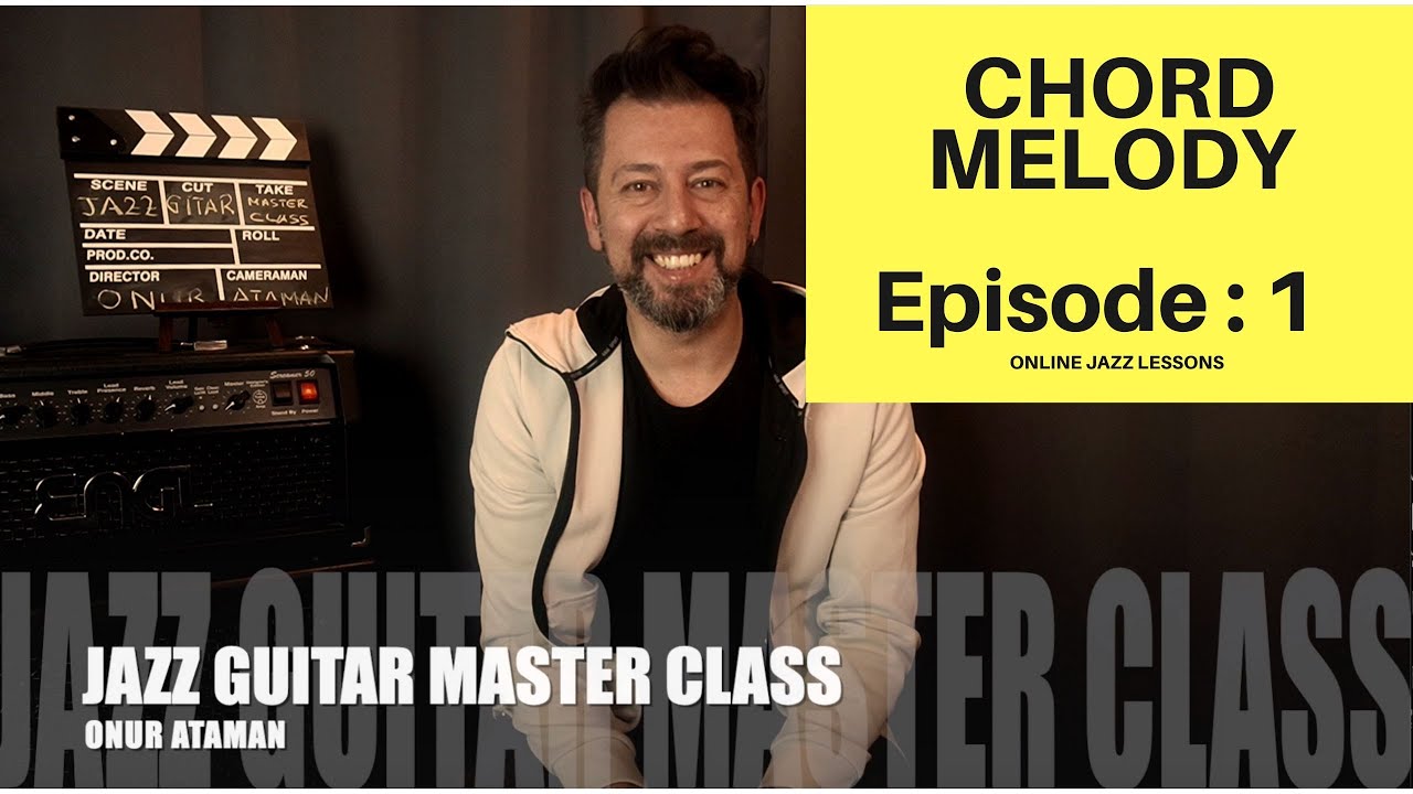 JAZZ GUITAR MASTER CLASS No : 10 / CHORD MELODY Episode : 1