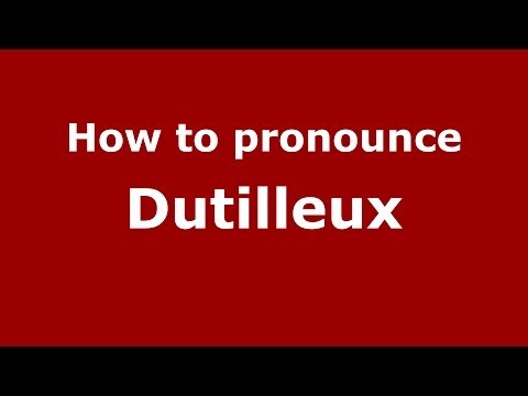 How to pronounce Dutilleux