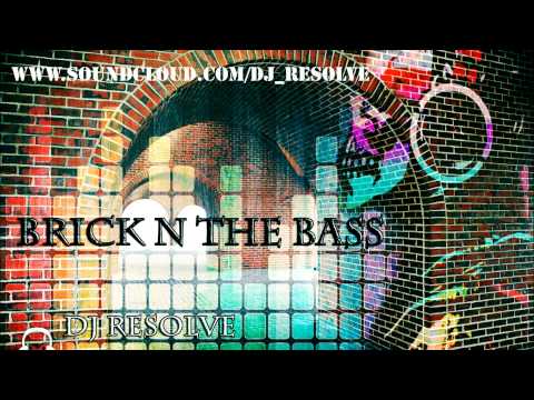 BRICK IN THE BASS - DJ RESOLVE
