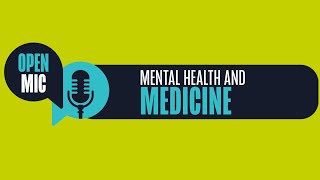Open Mic: Mental Health and Medicine