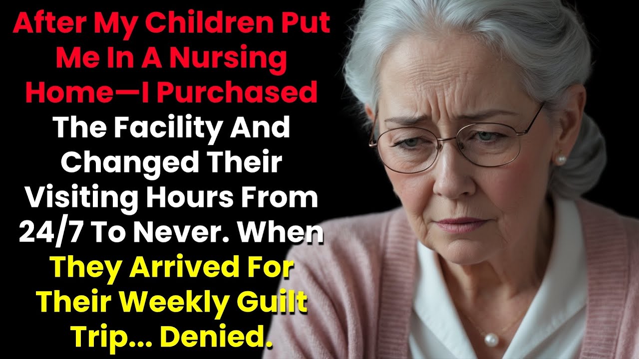 After My Children Put Me In A Nursing Home—I Purchased The Facility And Changed Their Visiting Hour