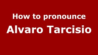 How to pronounce Alvaro Tarcisio