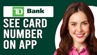 How To See Your Card Number On TD Bank App (How To Find your Card Number On TD Bank)