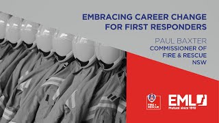 Embracing Career Change for First Responders: Commissioner Paul Baxter, Fire and Rescue NSW