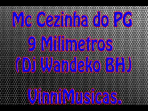 Mc Cezinha do PG  - 9 Milimetros (Dj Wandeko BH)