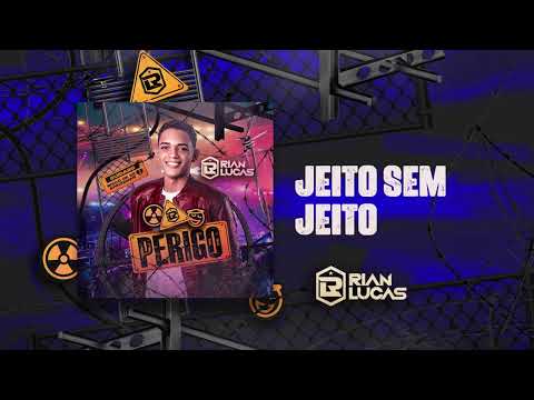 JEITO SEM JEITO - RIAN LUCAS ( CD PERIGO)