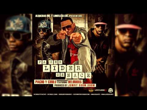 Pacho y Cirilo Ft Delirious - Pa Ser Lider Se Nace (Prod by Jowny Boom Boom)