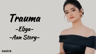Download lagu Trauma - Elsya ft Aan Story | Lirik Lagu mp3