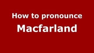 How to pronounce Macfarland