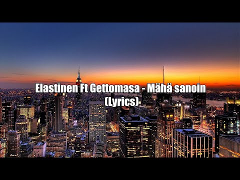 Elastinen X Gettomasa - Mähän Sanoin (Lyrics)