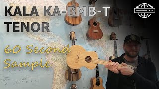 Video thumbnail for Sixty Second Sound Samples - Kala KA-BMB-T Tenor Ukulele Demo by World of Ukes
