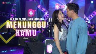 Download lagu MENUNGGU KAMU - UCIE SUCITA FT. DAVID CHANDRA | Lihat aku sayang yang sudah berjuang mp3