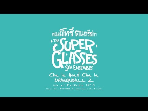 The Super Glasses Ska Ensemble - Cha la head cha la / Dragonball Z