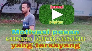 Download lagu AYAH ADA PESAN MOTIVASI BUAT ANAK YANG TER SAYANG mp3