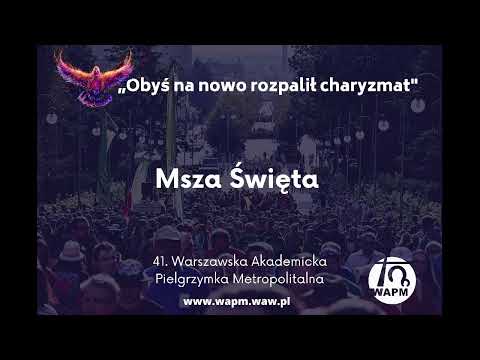 Msza Święta rozpoczynająca 41. WAPM
