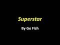 Superstar by GO FISH (w/ lyrics)