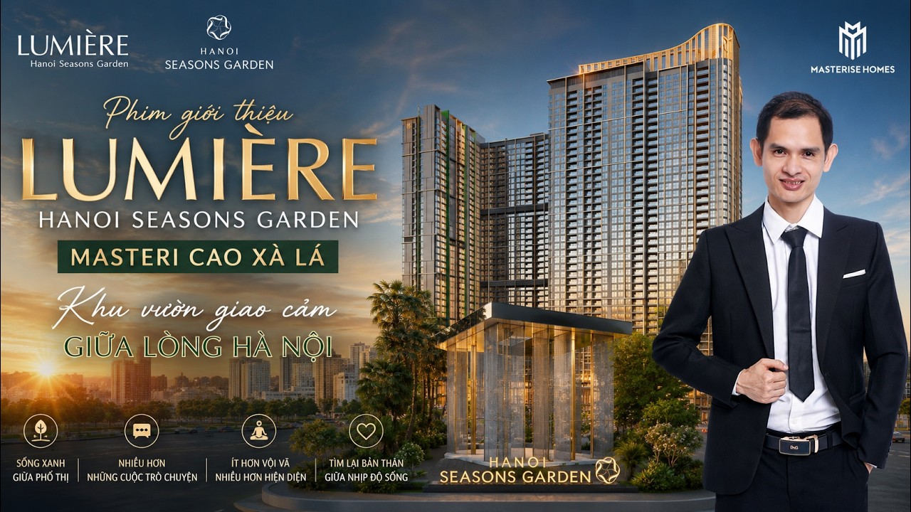 Phim LUMIÈRE Hanoi Seasons Garden – Masteri Cao Xà Lá Nguyễn Trãi