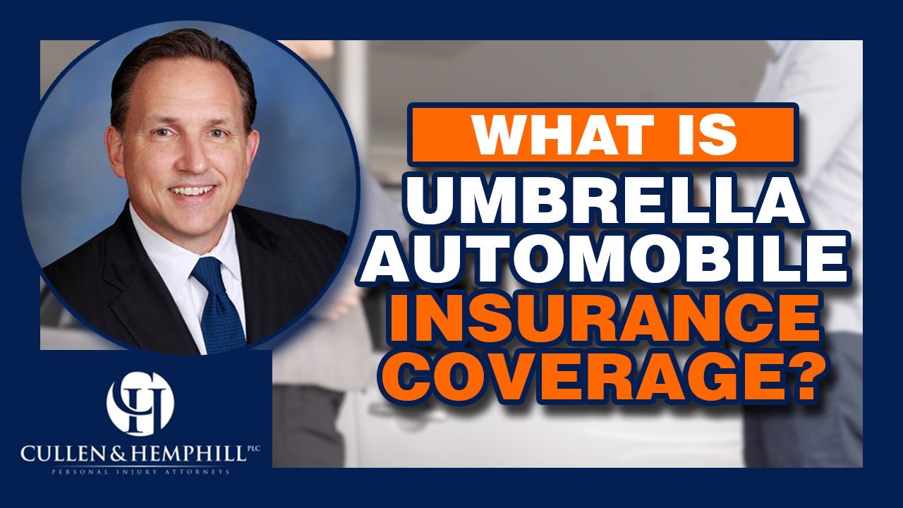 What is Umbrella Automobile Insurance Coverage? Cullen & Hemphill, PLC