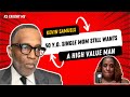 Kevin Samuels 50 Y O Single Mom Still Wants A High Value Man Kevinsamuels
