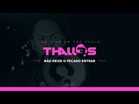 Não Deixe o Pecado Entrar - Thalles Roberto