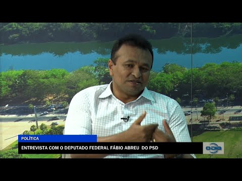 Entrevista com o Deputado Federal Fábio Abreu (PSD) 24 11 2022