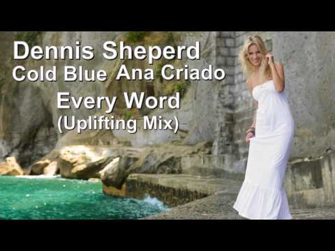 Dennis Sheperd & Cold Blue feat. Ana Criado - Every Word (Uplifting Mix) HD ⭐Promo⭐